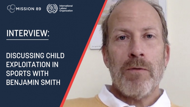 Mission 89 Interview with Benjamin Smith, Senior Officer, Child Labour (ILO)